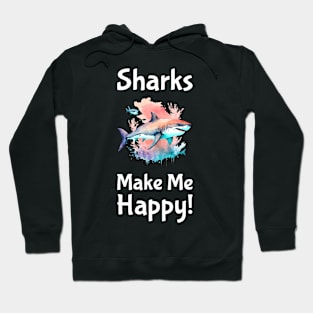 Sharks Make Me Happy Hoodie